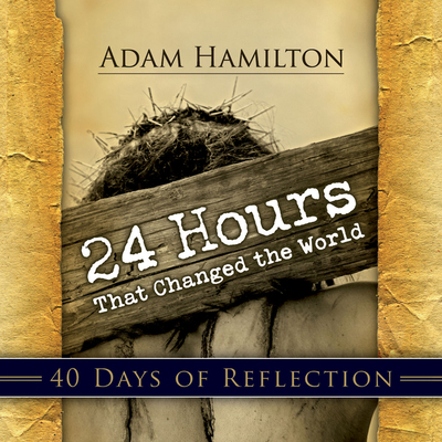 24 Hours That Changed the World: 40 Days of Ref... 1426700318 Book Cover