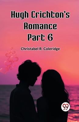 Hugh Crichton's Romance Part 6 936276587X Book Cover