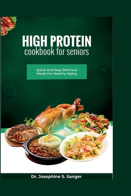 High Protein Cookbook For Seniors: Quick and Ea... B0D11RY3TQ Book Cover