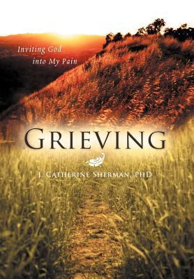 Grieving: Inviting God into My Pain 1462067646 Book Cover