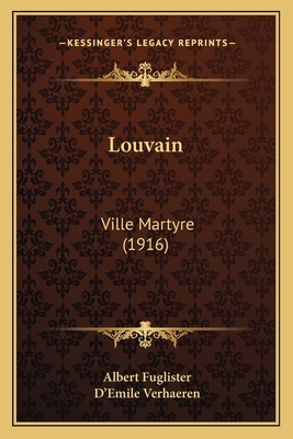 Louvain: Ville Martyre (1916) [French] 1165537079 Book Cover