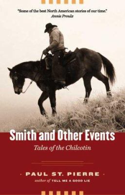 Smith and Other Events: Tales of the Chilcotin 0888944578 Book Cover