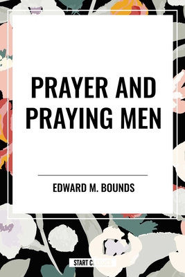 Prayer and Praying Men B0D551B285 Book Cover