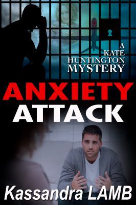 Anxiety Attack: A Kate Huntington Mystery 0997467436 Book Cover