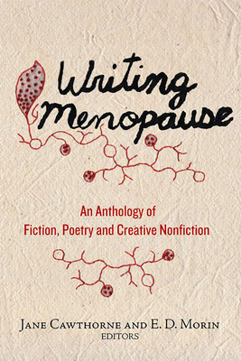 Writing Menopause: An Anthology of Fiction, Poe... 1771333537 Book Cover