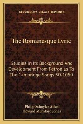 The Romanesque Lyric: Studies In Its Background... 116319557X Book Cover