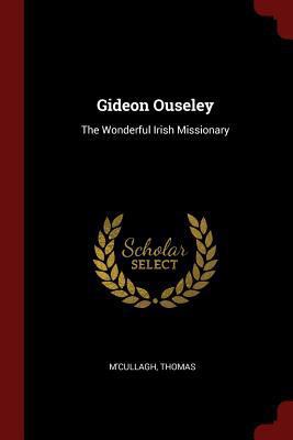 Gideon Ouseley: The Wonderful Irish Missionary 1298687136 Book Cover