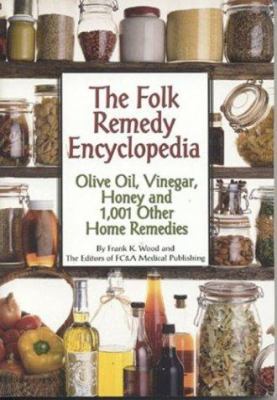 The Folk Remedy Encyclopedia: Olive Oil, Vinega... 1890957917 Book Cover