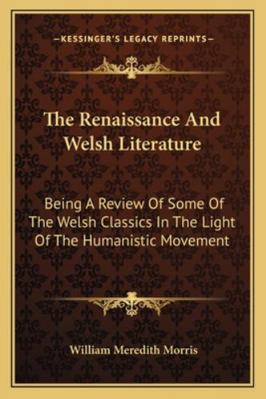 The Renaissance And Welsh Literature: Being A R... 1163100420 Book Cover