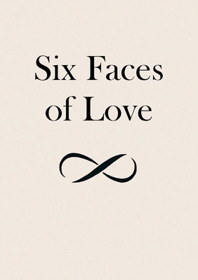 Six Faces of Love 1326127969 Book Cover