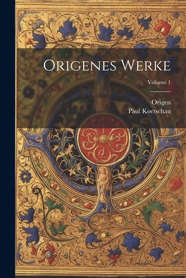 Origenes Werke; Volume 1 [Greek, Ancient (to 1453)] 1021567027 Book Cover