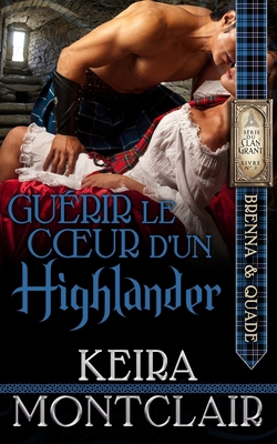 GUÉRIR LECŒUR D’UNHIGHLANDER (SÉRIE DU CLAN GRA... [French] 1960359126 Book Cover