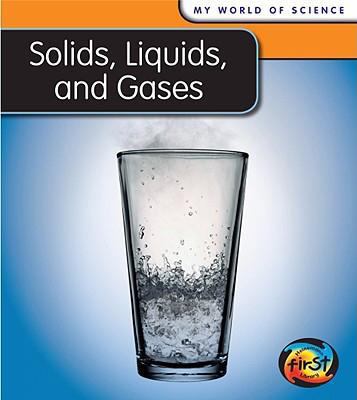 Solids, Liquids, and Gases 1432914383 Book Cover