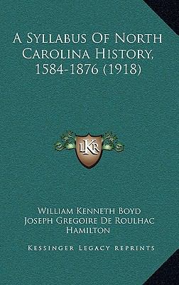 A Syllabus Of North Carolina History, 1584-1876... 1169116698 Book Cover