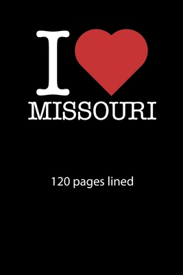 I love Missouri notebook 120 pages lined: I love Missouri notebook lined I love Missouri diary I love Missouri booklet I love Missouri recipe book ... journal 120 pages 6x9 inches ca. DIN A5