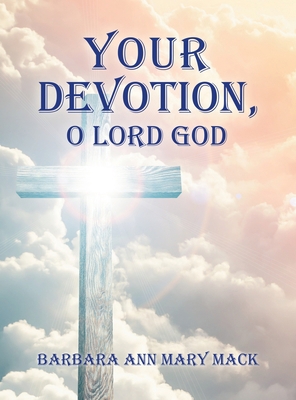 Your Devotion, O Lord God 1665552646 Book Cover