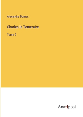 Charles le Temeraire: Tome 2 [French] 3382701626 Book Cover