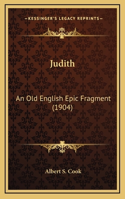 Judith: An Old English Epic Fragment (1904) 1169049249 Book Cover