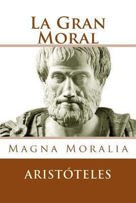 La Gran Moral (Spanish Edition): Magna Moralia [Spanish] 153096962X Book Cover