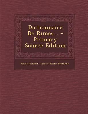 Dictionnaire de Rimes... - Primary Source Edition [French] 1295568624 Book Cover