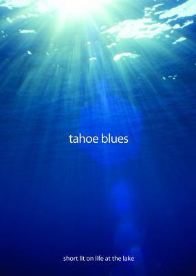 Tahoe Blues: Short Lit on Life at the Lake 1936511029 Book Cover