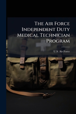 The Air Force Independent Duty Medical Technici... 1296044254 Book Cover