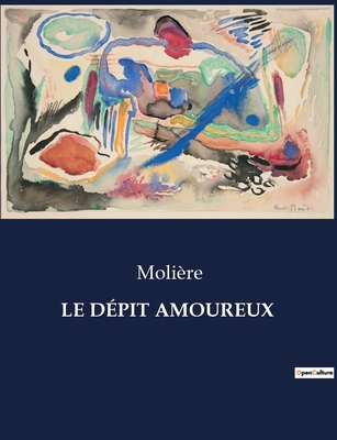Le Dépit Amoureux [French] B0CKNXQ97V Book Cover