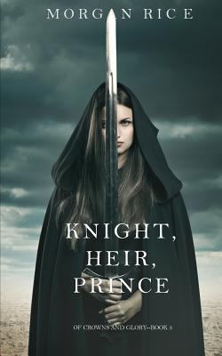 Knight, Heir, Prince (Of Crowns and Glory-Book 3) 1632918641 Book Cover