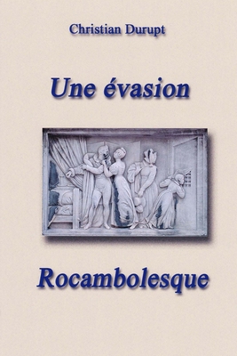 Une évasion rocambolesque [French] B0FY3NHZQF Book Cover