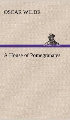 A House of Pomegranates 3849194701 Book Cover