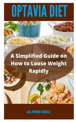 Paperback OPTAVIA DIET: A SIMPLIFIED GUIDE ON HOW TO LOOSE WEIGHT RAPIDLY Book