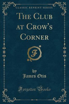 The Club at Crow's Corner (Classic Reprint) 1332469094 Book Cover