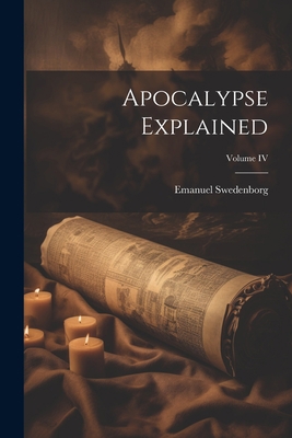 Apocalypse Explained; Volume IV 1021957968 Book Cover