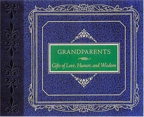 Grandparents: Gifts of Love, Humor and Wisdom 1558538518 Book Cover