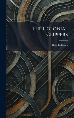 The Colonial Clippers 1025486323 Book Cover