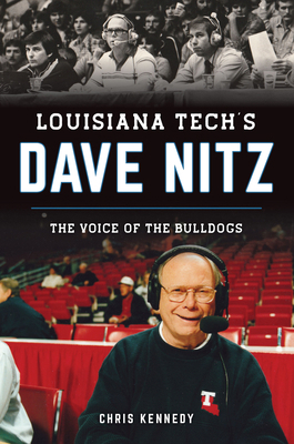 Louisiana Tech's Dave Nitz: The Voice of the Bu... 1467159204 Book Cover