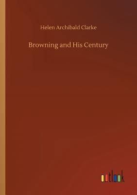 Browning and His Century 3734037344 Book Cover