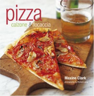 Pizza: Calzone & Focaccia 1845973739 Book Cover