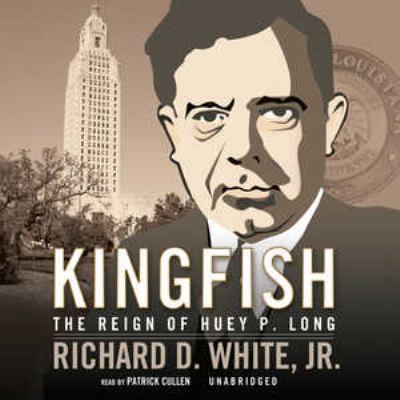 Kingfish: The Reign of Huey P. Long 0786167343 Book Cover