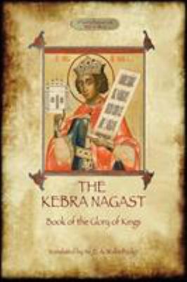 The Kebra Negast (the Book of the Glory of King... 1909735019 Book Cover