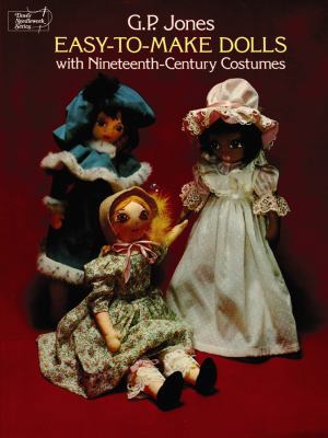 Easy-to-Make Dolls with Nineteenth-Century Cost... 0486234266 Book Cover