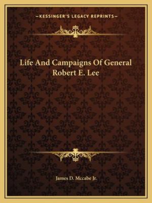 Life And Campaigns Of General Robert E. Lee 1162958421 Book Cover