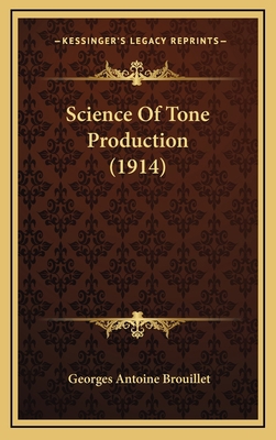 Science of Tone Production (1914) 1164968130 Book Cover