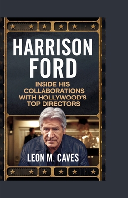 Harrison Ford: Inside His Collaborations with H... B0DK79J44X Book Cover