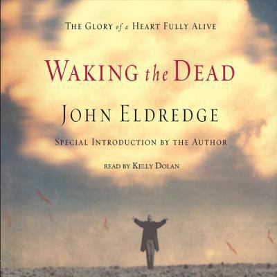 Waking the Dead Lib/E: The Glory of a Heart Ful... 0786188413 Book Cover