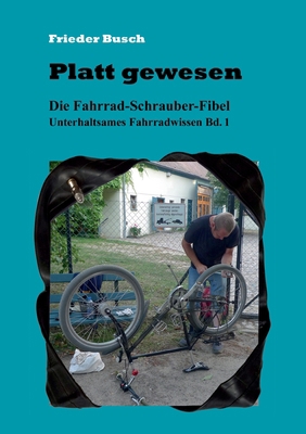 Platt gewesen: Die Fahrrad-Schrauber-Fibel - Un... [German] 3751979875 Book Cover