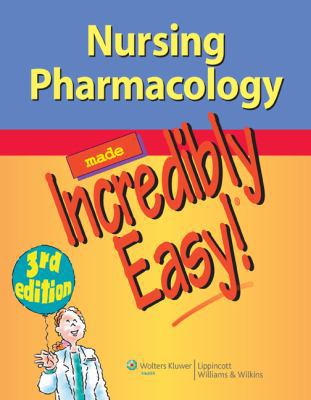 Nursing Pharmacology Made Incredibly Easy! 1451146248 Book Cover