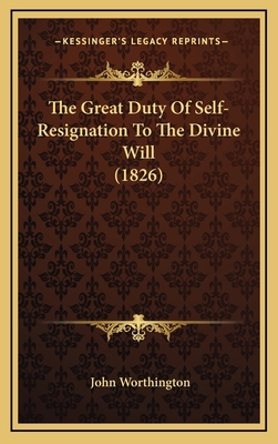 The Great Duty Of Self-Resignation To The Divin... 1167080270 Book Cover