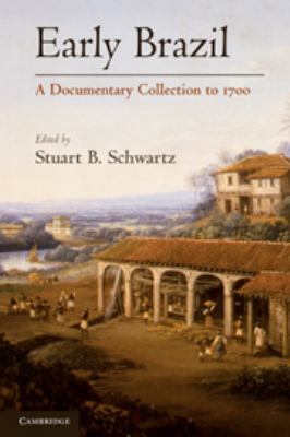 Early Brazil: A Documentary Collection to 1700 0511762623 Book Cover