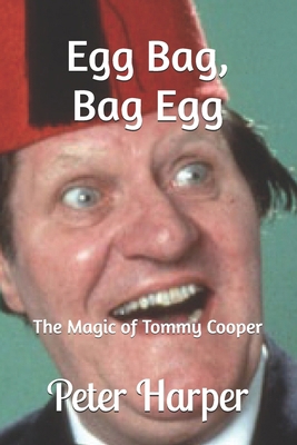 Egg Bag, Bag Egg: The Magic of Tommy Cooper B0DPKVSQBX Book Cover